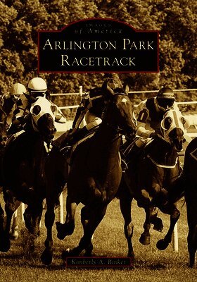 Kimberly A. Rinker - Arlington Park Racetrack, Häftad. Tillgänglighet: Lägg i varukorg