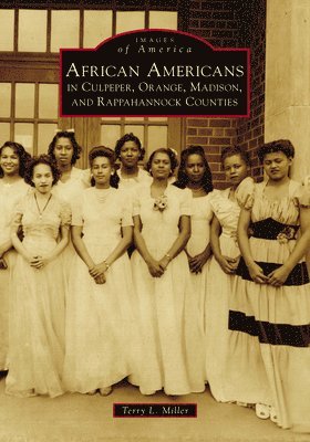 Terry Miller - African Americans in Culpeper, Orange, Madison and Rappahannock Counties, Häftad. Tillgänglighet: Lägg i varukorg