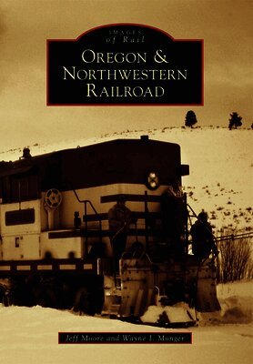 Jeff Moore, Wayne Monger - Oregon & Northwestern Railroad, Häftad