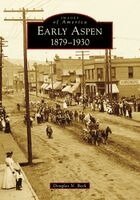 Douglas Beck - Early Aspen: 1879-1930, Häftad. Tillgänglighet: Lägg i varukorg