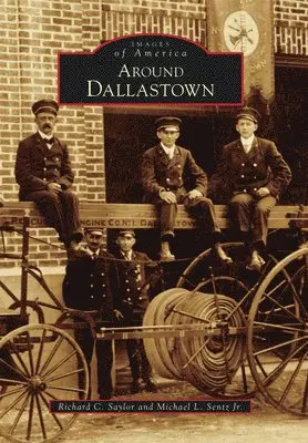 Richard C. Saylor, Jr. Sentz, Michael L. - Around Dallastown, Häftad. Tillgänglighet: Lägg i varukorg
