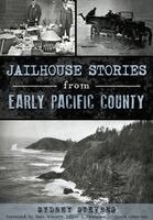 Sydney Stevens - Jailhouse Stories from Early Pacific County, Häftad