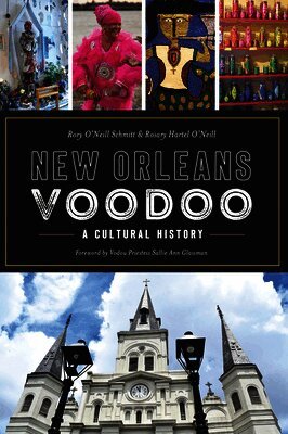 Rory O'Neill Schmitt Phd, Rosary O'Neill - New Orleans Voodoo: A Cultural History, Häftad
