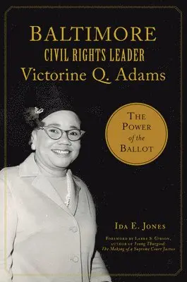 Ida E. Jones - Baltimore Civil Rights Leader Victorine Q. Adams: The Power of the Ballot, Häftad. Tillgänglighet: Lägg i varukorg