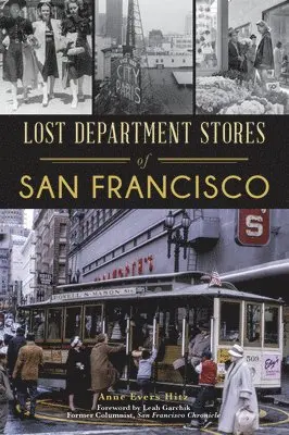 Anne Evers Hitz - Lost Department Stores of San Francisco, Häftad. Tillgänglighet: Lägg i varukorg