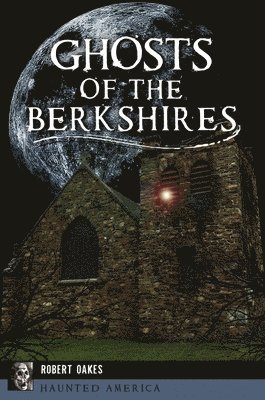 Robert Oakes - Ghosts of the Berkshires, Häftad