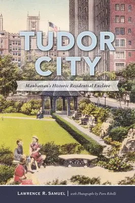 Lawrence R. Samuel - Tudor City: Manhattan's Historic Residential Enclave, Häftad. Tillgänglighet: Lägg i varukorg