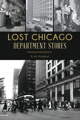 Leslie Goddard - Lost Chicago Department Stores, Häftad. Tillgänglighet: Lägg i varukorg