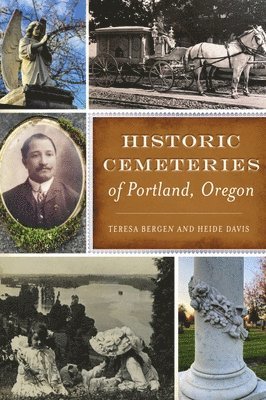 Teresa Bergen, Heide Davis - Historic Cemeteries of Portland, Oregon, Häftad