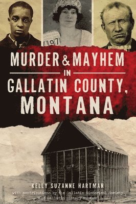 Kelly Hartman - Murder & Mayhem in Gallatin County, Montana, Häftad. Tillgänglighet: Lägg i varukorg