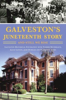 W. Dwayne Jones, Galveston Historical Fdn - Galveston's Juneteenth Story: And Still We Rise, Häftad. Tillgänglighet: Lägg i varukorg