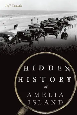 Jeff Suwak - Hidden History of Amelia Island, Häftad. Tillgänglighet: Lägg i varukorg