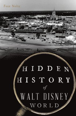 Foxx Nolte - Hidden History of Walt Disney World, Häftad