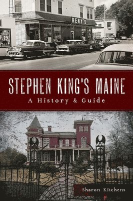 Sharon Kitchens - Stephen King's Maine: A History & Guide, Häftad