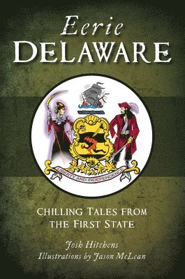 Josh Hitchens - Eerie Delaware: Chilling Tales from the First State, Häftad