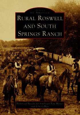 Historical Society for Southeast New Mex, John Lemay - Rural Roswell and South Springs Ranch, Häftad. Tillgänglighet: Lägg i varukorg