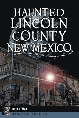 John Lemay - Haunted Lincoln County, New Mexico, Häftad