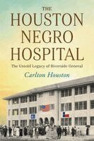 Carlton Houston - The Houston Negro Hospital: The Untold Legacy of Riverside General, Häftad