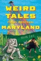 Susan Fair - Weird Tales from Western Maryland, Häftad. Tillgänglighet: Lägg i varukorg