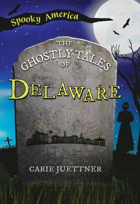 Carie Juettner - The Ghostly Tales of Delaware, Häftad