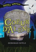 The Ghostly Tales of Coeur d'Alene
