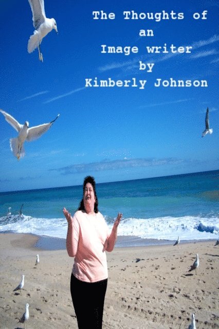 Kimberly Johnson - Thoughts of an Image Writer, E-bok