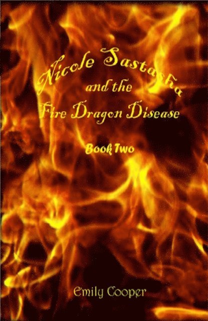 Emily Cooper - Nicole Sastasha and the Fire Dragon Disease, E-bok