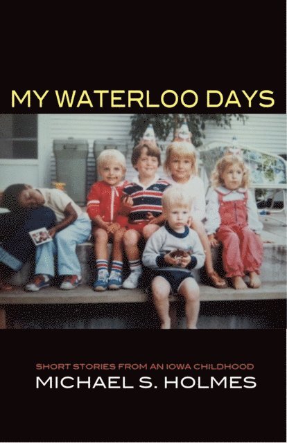 Michael Holmes - My Waterloo Days, E-bok