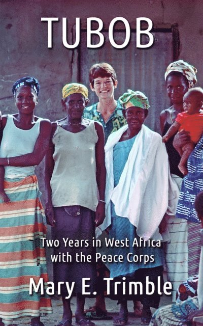 Mary E Trimble - Tubob: Two Years in West Africa with the Peace Corps, E-bok. Tillgänglighet: Lägg i varukorg