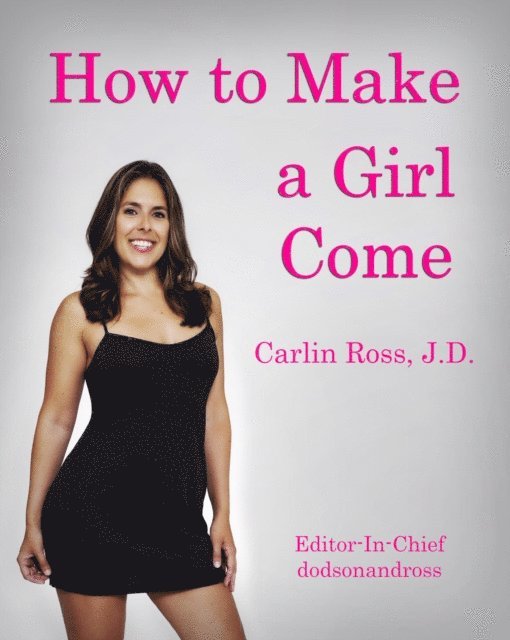 Carlin Ross - How to Make a Girl Come, E-bok