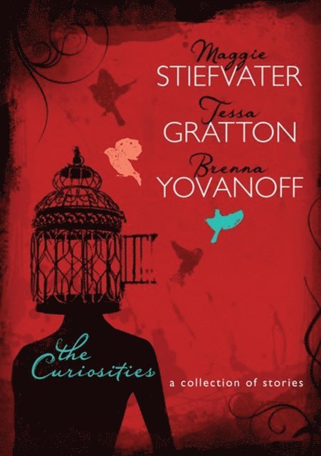 Maggie Stiefvater, Tessa Gratton, Brenna Yovanoff - Curiosities, E-bok