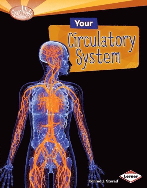 Conrad J. Storad - Your Circulatory System, E-bok