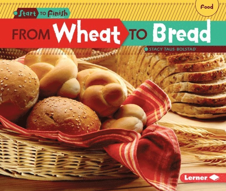 Stacy Taus-Bolstad - From Wheat to Bread, E-bok. Tillgänglighet: Lägg i varukorg