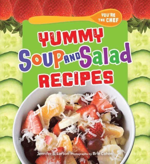 Jennifer S. Larson - Yummy Soup and Salad Recipes, E-bok. Tillgänglighet: Lägg i varukorg