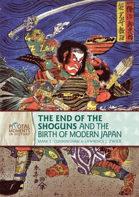 Lawrence J. Zwier, Mark E. Cunningham - End of the Shoguns and the Birth of Modern Japan, 2nd Edition, E-bok