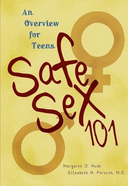 Margaret O. Hyde, MD Elizabeth H. Forsyth - Safe Sex 101, 2nd Edition, E-bok