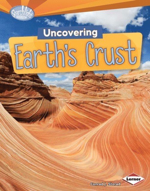 Conrad J. Storad - Uncovering Earth's Crust, E-bok