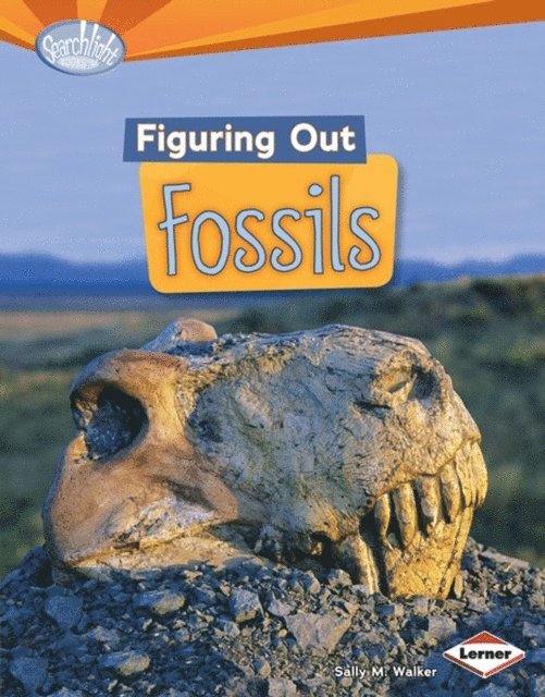 Sally M. Walker - Figuring Out Fossils, E-bok