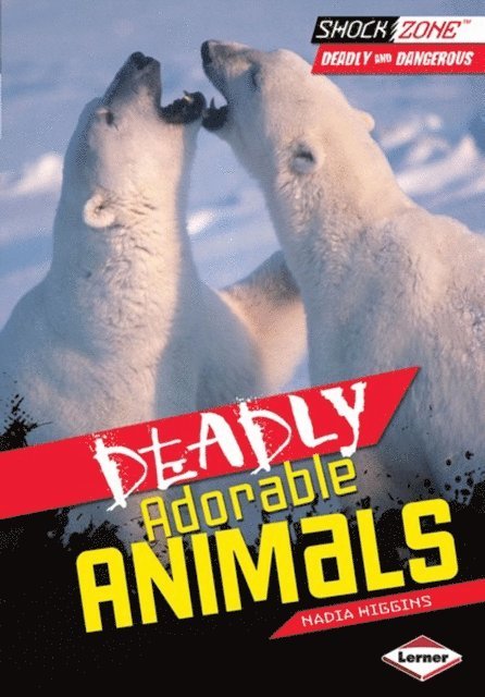Nadia Higgins - Deadly Adorable Animals, E-bok