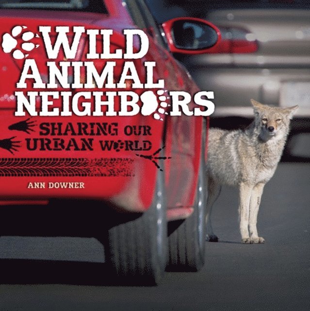 Ann Downer - Wild Animal Neighbors, E-bok