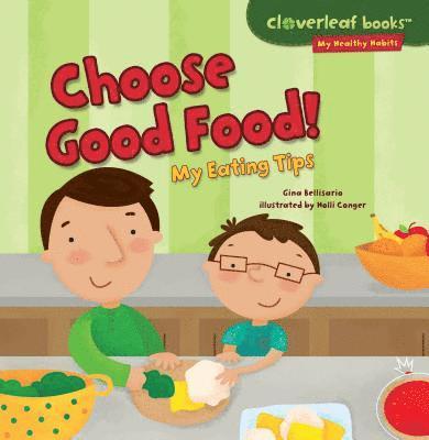 Gina Bellisario - Choose Good Food!: My Eating Tips, Häftad