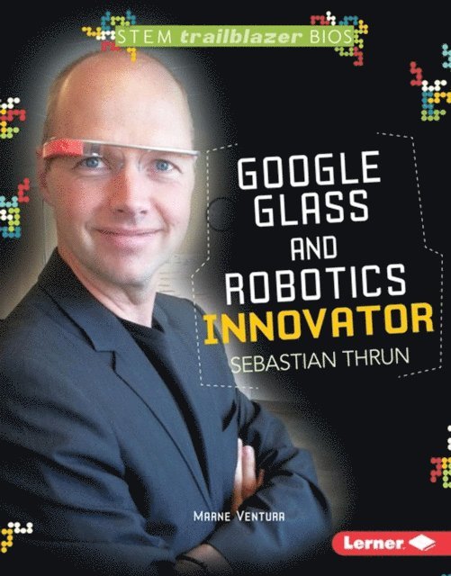 Marne Ventura - Google Glass and Robotics Innovator Sebastian Thrun, E-bok
