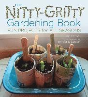 Kari Cornell - The Nitty-Gritty Gardening Book: Fun Projects for All Seasons, Inbunden