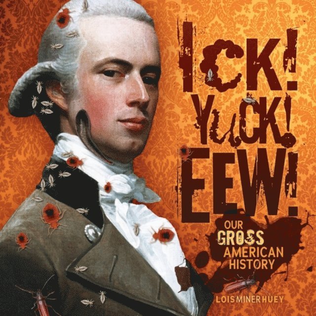 Lois Miner Huey - Ick! Yuck! Eew!, E-bok