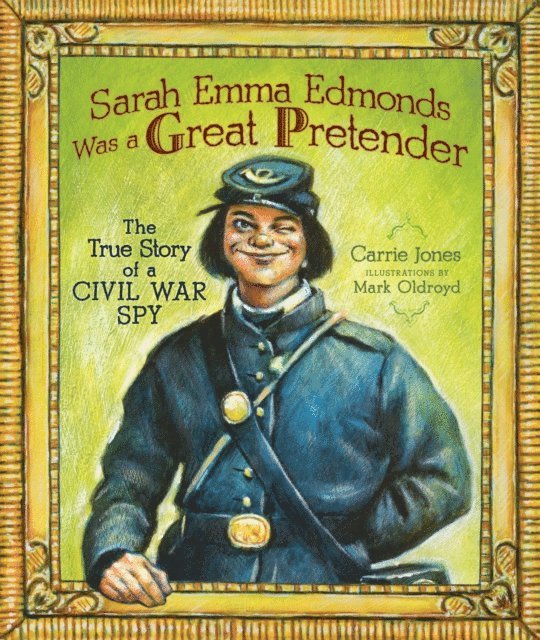 Mark Oldroyd, Carrie Jones - Sarah Emma Edmonds Was a Great Pretender, E-bok