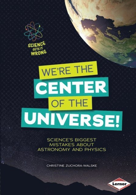 Christine Zuchora-Walske - We're the Center of the Universe!, E-bok