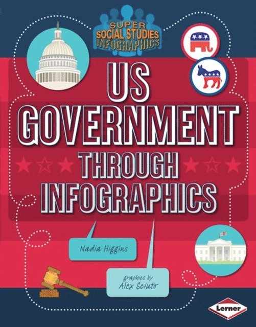 Nadia Higgins - US Government through Infographics, E-bok