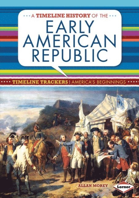 Allan Morey - Timeline History of the Early American Republic, E-bok