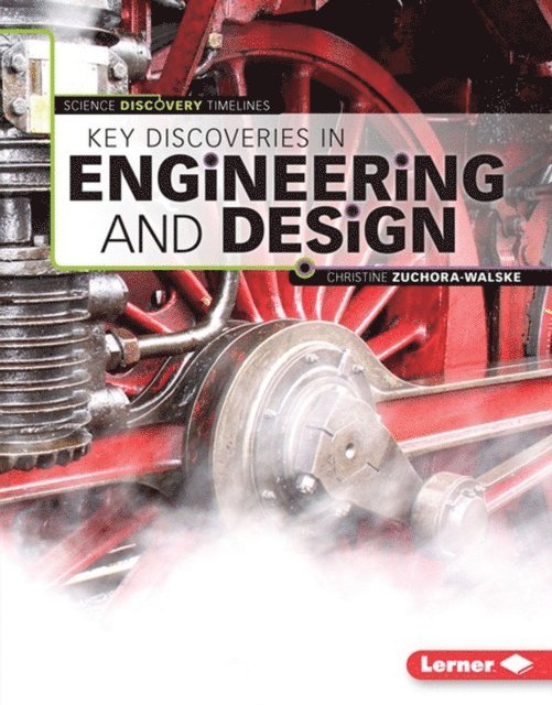 Christine Zuchora-Walske - Key Discoveries in Engineering and Design, E-bok