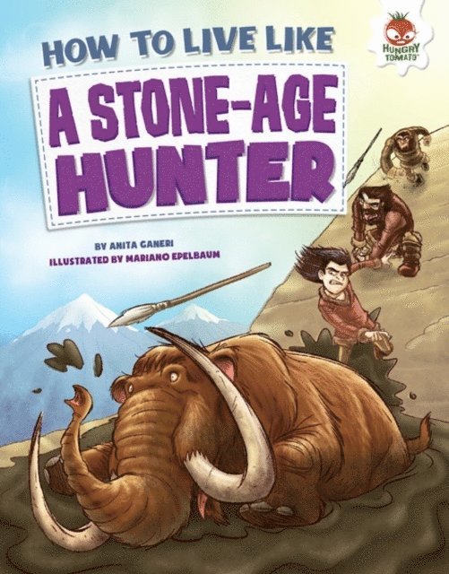 Anita Ganeri - How to Live Like a Stone-Age Hunter, E-bok